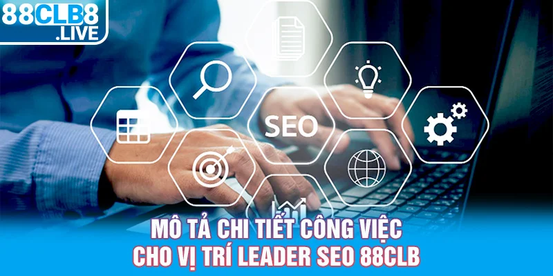 1 mo ta chi tiet cong viec cho vi tri leader seo 88clb