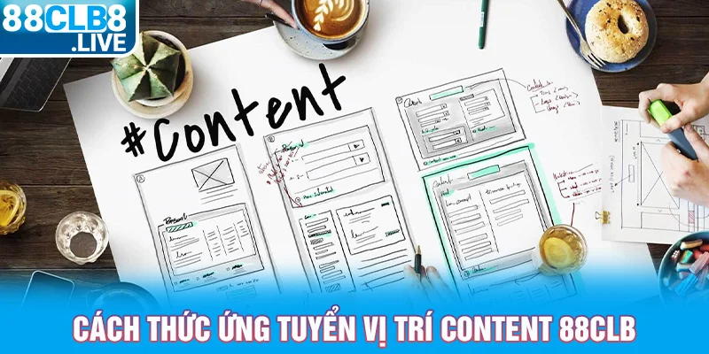 3 cach thuc ung tuyen vi tri content 88clb