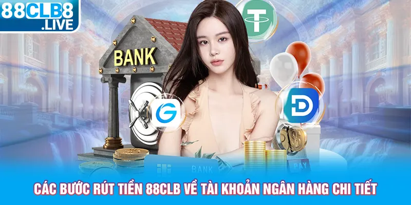 cac buoc rut tien 88clb ve tai khoan ngan hang chi tiet