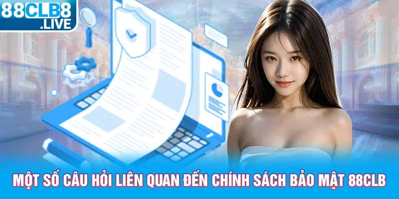 mot so cau hoi lien quan den chinh sach bao mat 88clb