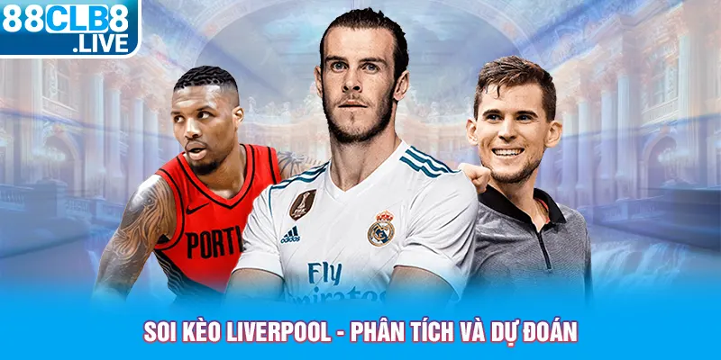 soi keo liverpool phan tich va du doan