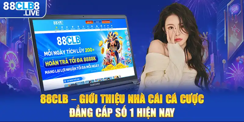 88CLB - Giới thiệu nhà cái cá cược đẳng cấp số 1 hiện nay